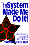 System Made Me Do It!: A Life Changing Approach to Office Politics