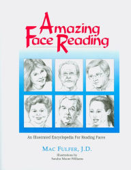 Amazing Face Reading: An Illustrated Encyclopedia for Reading Faces