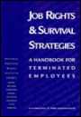 Job Rights and Survival Strategies: A Handbook for Terminated Employees