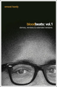 Title: Blood Beats: Vol. 1 Demos, Remixes and Extended Versions, Author: Ernest Hardy
