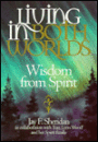 Living in Both Words: Wisdom from Spirit