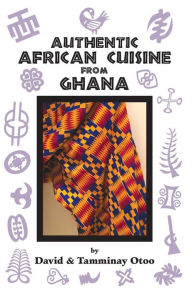 Title: Authentic African Cuisine from Ghana, Author: David Otoo