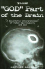 The 'God' Part of the Brain: A Scientific Interpretation of Human Spirituality and God