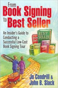 From Book Signing to Best Seller: An Insider's Guide to Conducting a Successful Low-Cost Book Signing Tour