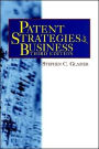 Patent Strategies for Business / Edition 3