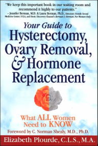 Your Guide to Hysterectomy, Ovary Removal, and Hormone Replacement: What All Women Need to Know