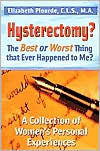 Hysterectomy?: The Best or Worst Thing that Ever Happened to Me?: A Collection of Women's Personal Experiences