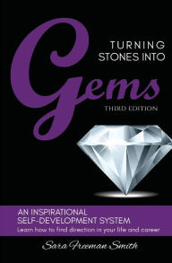 Title: Turning Stones Into Gems: An Inspirational Self-Development System, Author: Sara Freeman-Smith