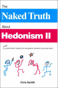 The Naked Truth about Hedonism II: A Totally Unauthorized 