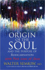 Origin of the Soul: Expanded Edition with Past Lives of Jesus