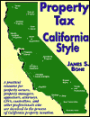 Property Tax California Style: A Practical Resource for Property Owners, Property Managers, Appraisers, Attorneys, CPA's, Controllers, and Others Who are Involved in the process of California property taxation