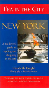 Tea in the City: New York: A Tea-lover's Guide to Sipping and Shopping in the City