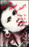 Don't Be Afraid to Ask!! how to Date a Beautiful Woman