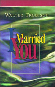 Title: I Married You, Author: Walter Trobisch