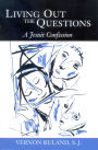 Living Out the Questions: A Jesuit Confession