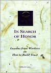 In Search of Honor: Lessons from Workers on How to Build Trust and Spark Inspiration