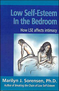 Low Self-Esteem in the Bedroom: How LSE Affects Intimacy