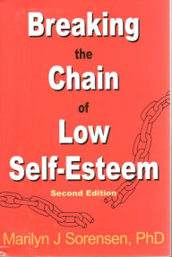 Breaking the Chain of Low Self-Esteem: Second Edition