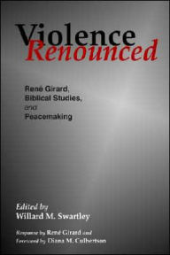 Title: Violence Renounced, Author: Willard M. Swartley