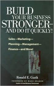 Build Your Business Stronger --and Do It Quickly!