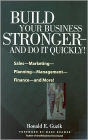Build Your Business Stronger --and Do It Quickly!