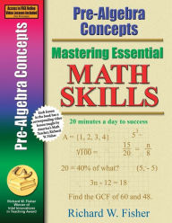 Title: Mastering Essential Math Skills: Pre-Algebra Concepts, Author: Richard W Fisher