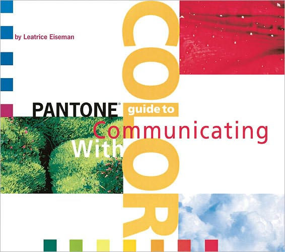 Pantone's Guide to Communicating with Color by Leatrice Eiseman, Paperback Barnes & Noble®