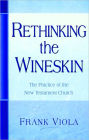 Rethinking the Wineskin: The Practice of the New Testament Church