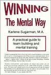 The Winning the Mental Way: A Practical Guide to Team Building and Mental Training