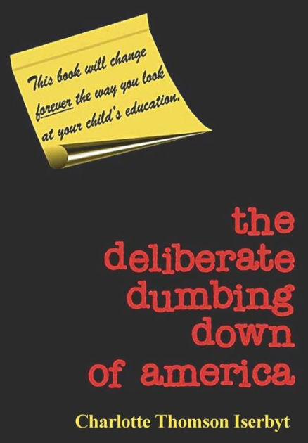 Deliberate Dumbing Down of America: A Chronological Paper Trail by  Charlotte Thomson-Iserbyt, Paperback