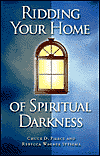 Ridding Your Home of Spiritual Darkness