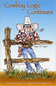Cowboy Logic Continues: Homegrown Insight on Ordinary Things