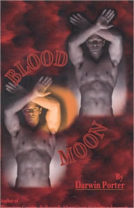 Title: Blood Moon -The Erotic Thriller: A Novel about Power, Money, Sex, Brutality, Love, Religion, and Obsession., Author: Darwin Porter