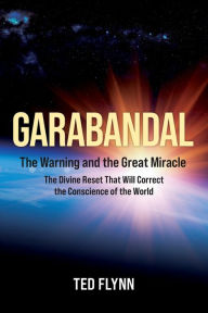 Title: Garabandal -- the Warning and the Great Miracle, Author: Ted Flynn