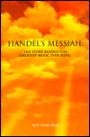 Handel's Messiah: The Story Behind the Greatest Music Ever Sung