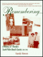 Remembering : A History of Florida's South Palm Beach County 1894-1998