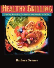 Healthy Grilling: Sizzling Favorites for Indoor and Outdoor Grills