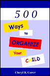 500 Ways to Organize Your Child!