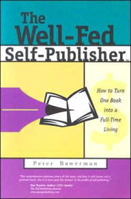 The Well-Fed Self-Publisher: How to Turn One Book into a Full-Time Living