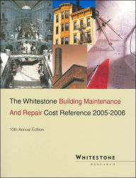 Title: The Whitestone Building Maintenance and Repair Cost Reference 2005-2006 / Edition 10, Author: Peter S. Lufkin
