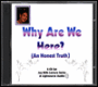 Why Are We Here: An Honest Truth