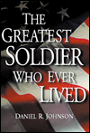 Greatest Soldier Who Ever Lived