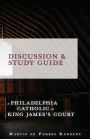 Philadelphia Catholic in King James's Court: Study Guide