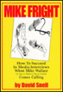 Mike Fright: How To Succeed In Media Interviews When Mike Wallace Comes Calling