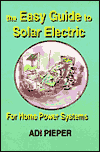 The Easy Guide to Solar Electric: For Home Power Systems