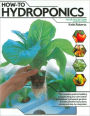 How-To Hydroponics: The Complete Guide to Building and Operating Your Own Indoor and Outdoor Hydroponic Gardens: Includes Detailed Instructions, Photos and Step-By-Step Plans