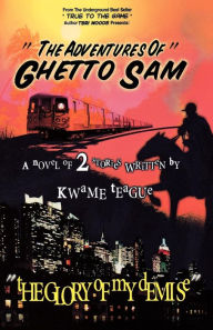 Adventures of Ghetto Sam and the Glory of My Demise