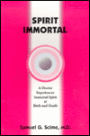 Spirit Immortal: A Doctor Experiences Immortal Spirit at Birth and Death