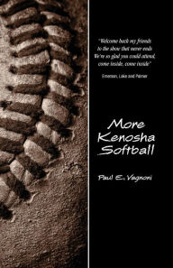 Title: More Kenosha Softball, Author: Paul E Vagnoni