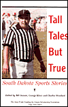 Tall Tales but True: South Dakota Sports Stories